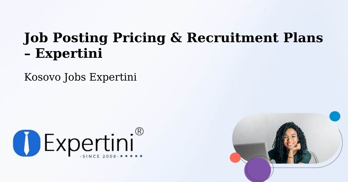Job Posting Pricing & Recruitment Plans – Partesh - Partesh, Kosovo Jobs Expertini
